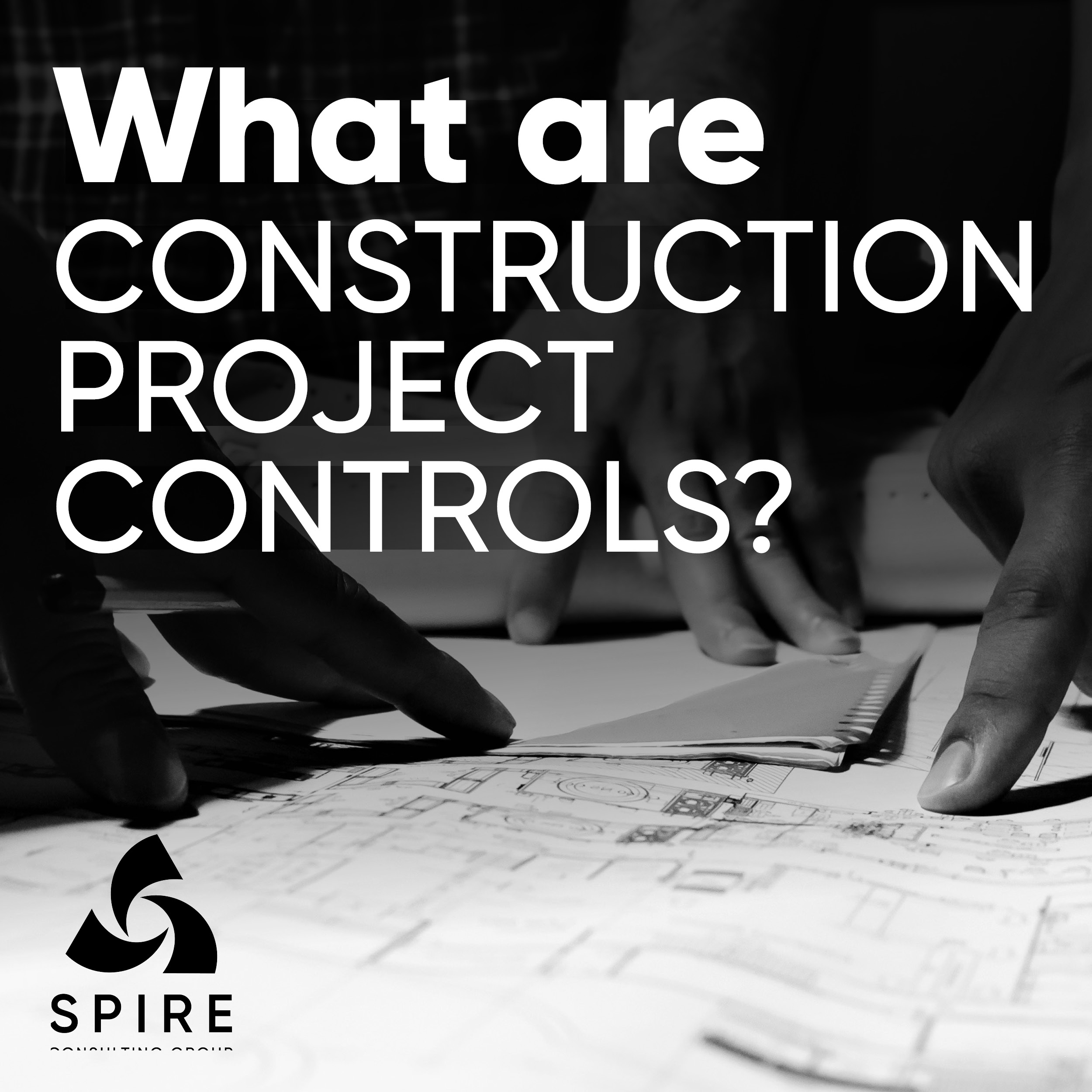 what-are-construction-project-controls-spire-consulting-group